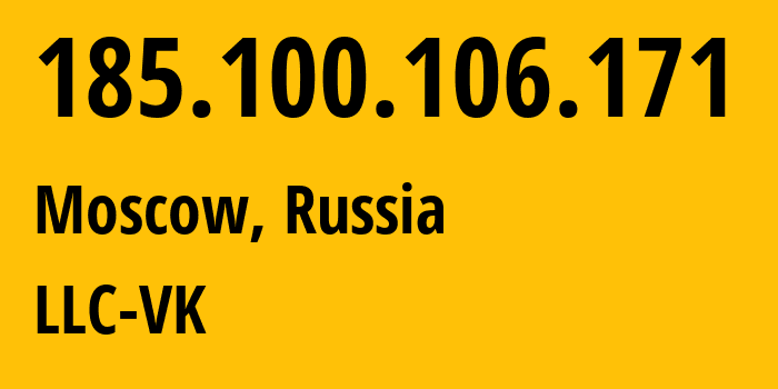 IP address 185.100.106.171 (Moscow, Moscow, Russia) get location, coordinates on map, ISP provider AS47764 LLC-VK // who is provider of ip address 185.100.106.171, whose IP address