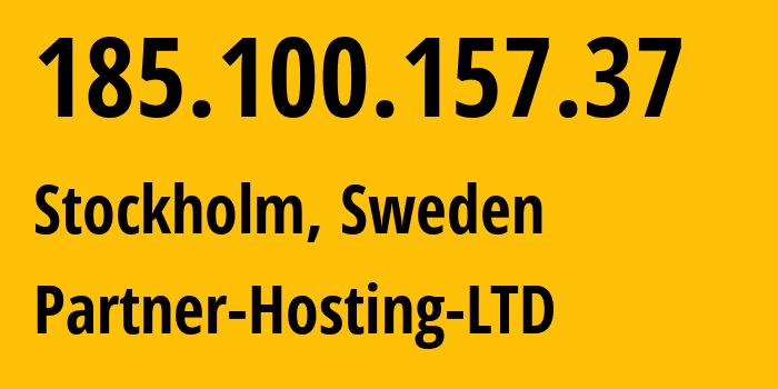 IP address 185.100.157.37 (Stockholm, Stockholm County, Sweden) get location, coordinates on map, ISP provider AS215826 Partner-Hosting-LTD // who is provider of ip address 185.100.157.37, whose IP address