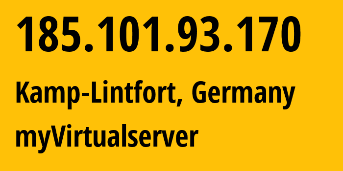 IP address 185.101.93.170 (Kamp-Lintfort, North Rhine-Westphalia, Germany) get location, coordinates on map, ISP provider AS204035 myVirtualserver // who is provider of ip address 185.101.93.170, whose IP address