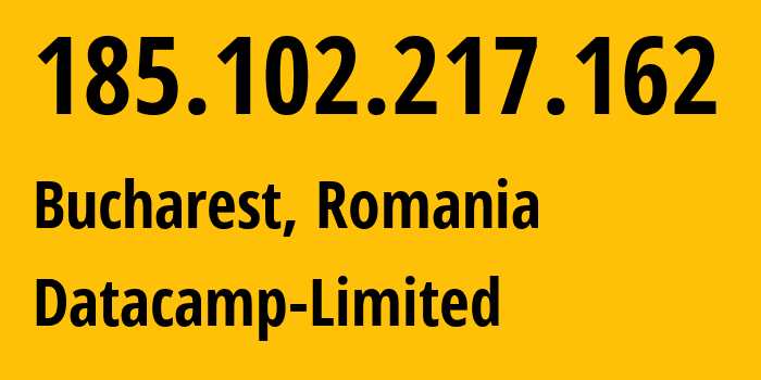 IP address 185.102.217.162 (Bucharest, București, Romania) get location, coordinates on map, ISP provider AS60068 Datacamp-Limited // who is provider of ip address 185.102.217.162, whose IP address