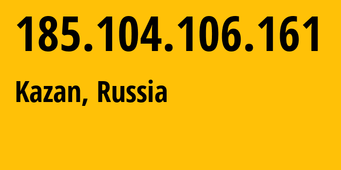 IP address 185.104.106.161 (Kazan, Tatarstan Republic, Russia) get location, coordinates on map, ISP provider AS197765 Autonomous-public-institution-High-technology-park-IT-park // who is provider of ip address 185.104.106.161, whose IP address