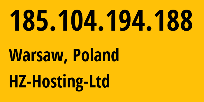 IP address 185.104.194.188 (Warsaw, Masovian, Poland) get location, coordinates on map, ISP provider AS59711 HZ-Hosting-Ltd // who is provider of ip address 185.104.194.188, whose IP address