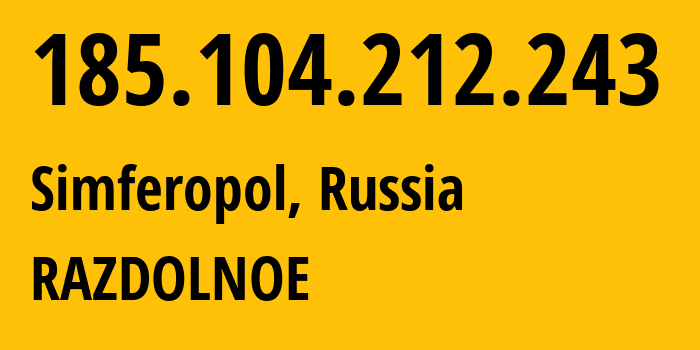 IP address 185.104.212.243 (Simferopol, Crimea, Russia) get location, coordinates on map, ISP provider AS6789 RAZDOLNOE // who is provider of ip address 185.104.212.243, whose IP address