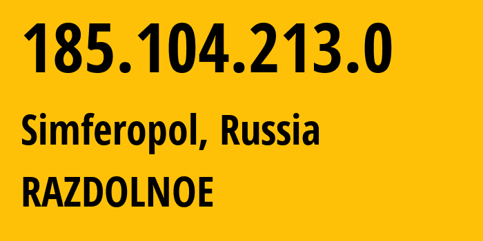 IP address 185.104.213.0 (Simferopol, Crimea, Russia) get location, coordinates on map, ISP provider AS6789 RAZDOLNOE // who is provider of ip address 185.104.213.0, whose IP address