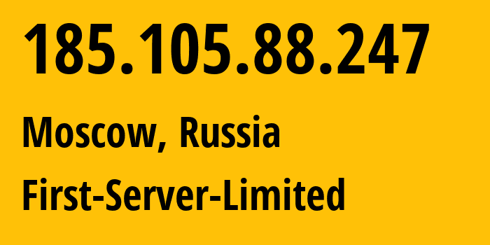 IP address 185.105.88.247 (Moscow, Moscow, Russia) get location, coordinates on map, ISP provider AS205090 First-Server-Limited // who is provider of ip address 185.105.88.247, whose IP address