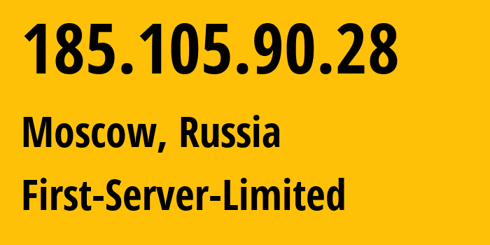 IP address 185.105.90.28 (Moscow, Moscow, Russia) get location, coordinates on map, ISP provider AS205090 First-Server-Limited // who is provider of ip address 185.105.90.28, whose IP address