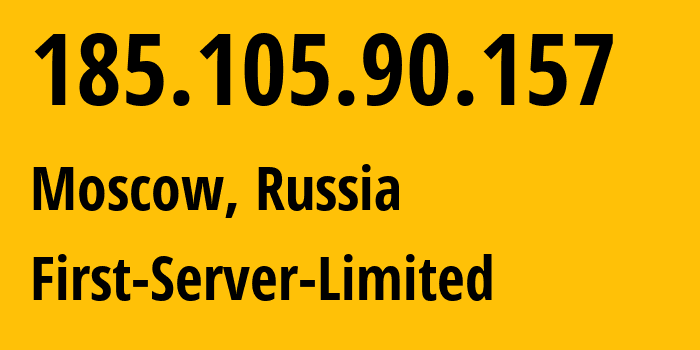 IP address 185.105.90.157 (Moscow, Moscow, Russia) get location, coordinates on map, ISP provider AS205090 First-Server-Limited // who is provider of ip address 185.105.90.157, whose IP address