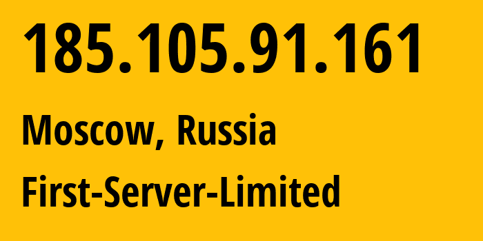 IP address 185.105.91.161 (Moscow, Moscow, Russia) get location, coordinates on map, ISP provider AS205090 First-Server-Limited // who is provider of ip address 185.105.91.161, whose IP address