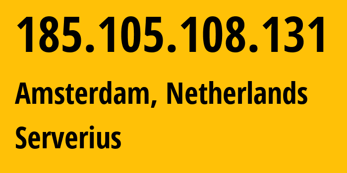 IP address 185.105.108.131 (Amsterdam, North Holland, Netherlands) get location, coordinates on map, ISP provider AS216139 Serverius // who is provider of ip address 185.105.108.131, whose IP address