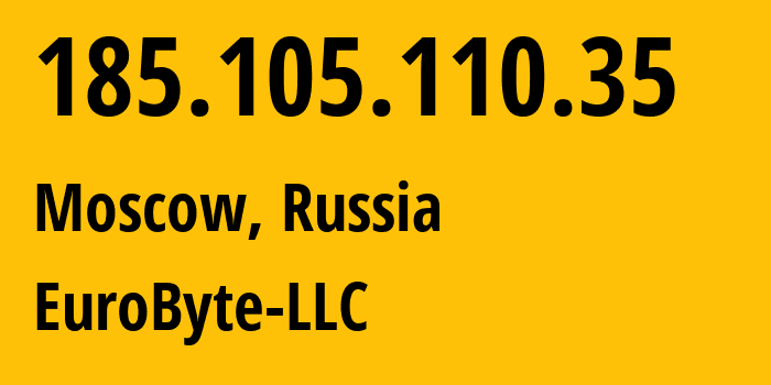 IP-адрес 185.105.110.35 (Москва, Москва, Россия) определить местоположение, координаты на карте, ISP провайдер AS210079 EuroByte-LLC // кто провайдер айпи-адреса 185.105.110.35