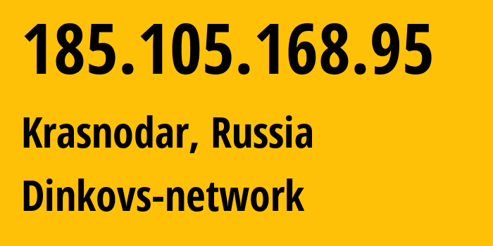 IP address 185.105.168.95 (Krasnodar, Krasnodar Krai, Russia) get location, coordinates on map, ISP provider AS197204 Dinkovs-network // who is provider of ip address 185.105.168.95, whose IP address