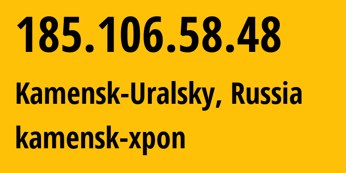 IP-адрес 185.106.58.48 (Каменск-Уральский, Свердловская Область, Россия) определить местоположение, координаты на карте, ISP провайдер AS39812 kamensk-xpon // кто провайдер айпи-адреса 185.106.58.48