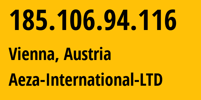 IP-адрес 185.106.94.116 (Вена, Вена, Австрия) определить местоположение, координаты на карте, ISP провайдер AS210644 Aeza-International-LTD // кто провайдер айпи-адреса 185.106.94.116