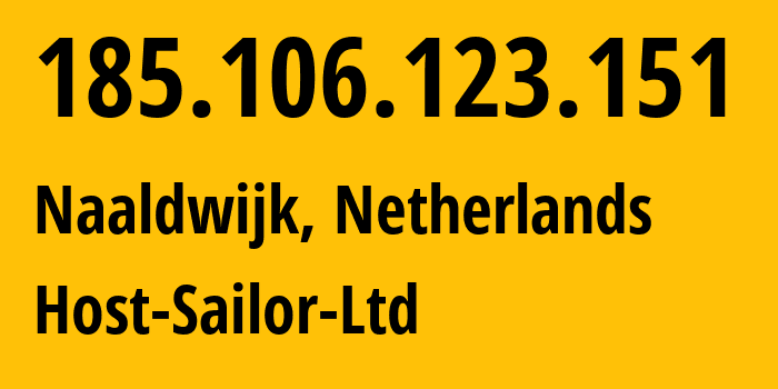 IP-адрес 185.106.123.151 (Налдвейк, Южная Голландия, Нидерланды) определить местоположение, координаты на карте, ISP провайдер AS60117 Host-Sailor-Ltd // кто провайдер айпи-адреса 185.106.123.151