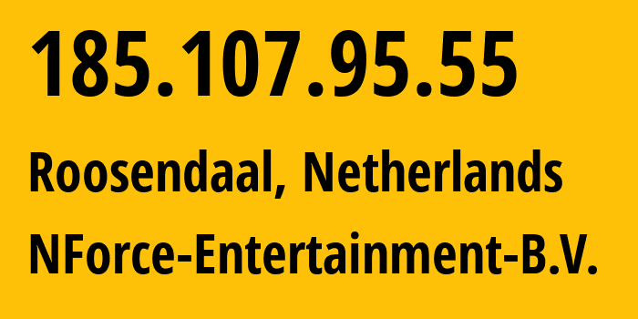 IP address 185.107.95.55 (Roosendaal, North Brabant, Netherlands) get location, coordinates on map, ISP provider AS43350 NForce-Entertainment-B.V. // who is provider of ip address 185.107.95.55, whose IP address