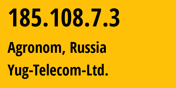 IP-адрес 185.108.7.3 (Агроном, Краснодарский край, Россия) определить местоположение, координаты на карте, ISP провайдер AS200922 Yug-Telecom-Ltd. // кто провайдер айпи-адреса 185.108.7.3