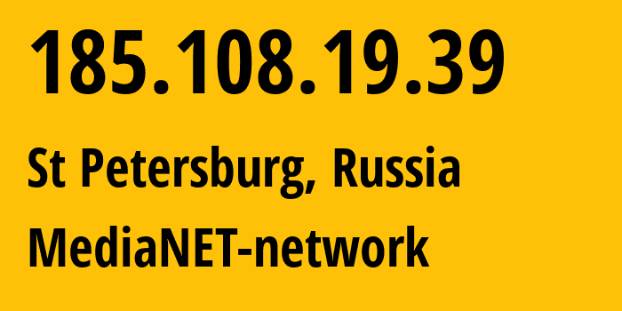 IP address 185.108.19.39 (St Petersburg, St.-Petersburg, Russia) get location, coordinates on map, ISP provider AS205226 MediaNET-network // who is provider of ip address 185.108.19.39, whose IP address