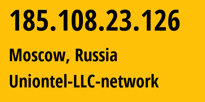 IP address 185.108.23.126 (Moscow, Moscow, Russia) get location, coordinates on map, ISP provider AS48293 Uniontel-LLC-network // who is provider of ip address 185.108.23.126, whose IP address