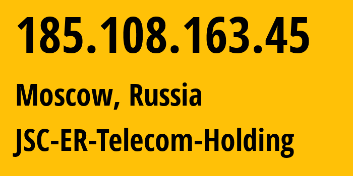 IP-адрес 185.108.163.45 (Москва, Москва, Россия) определить местоположение, координаты на карте, ISP провайдер AS21447 JSC-ER-Telecom-Holding // кто провайдер айпи-адреса 185.108.163.45