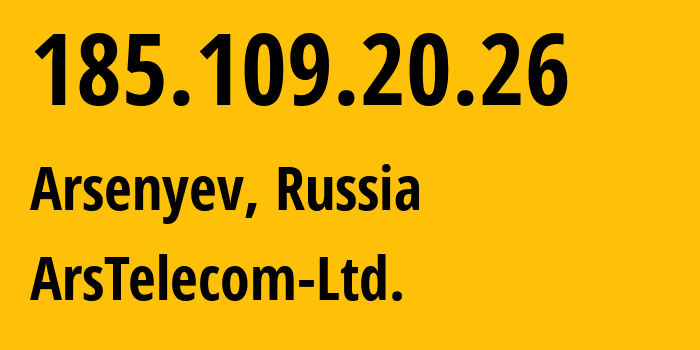 IP address 185.109.20.26 (Arsenyev, Primorye, Russia) get location, coordinates on map, ISP provider AS211641 ArsTelecom-Ltd. // who is provider of ip address 185.109.20.26, whose IP address