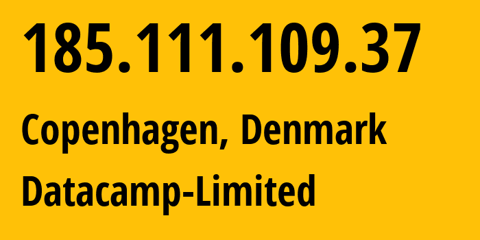 IP address 185.111.109.37 (Copenhagen, Capital Region, Denmark) get location, coordinates on map, ISP provider AS212238 Datacamp-Limited // who is provider of ip address 185.111.109.37, whose IP address