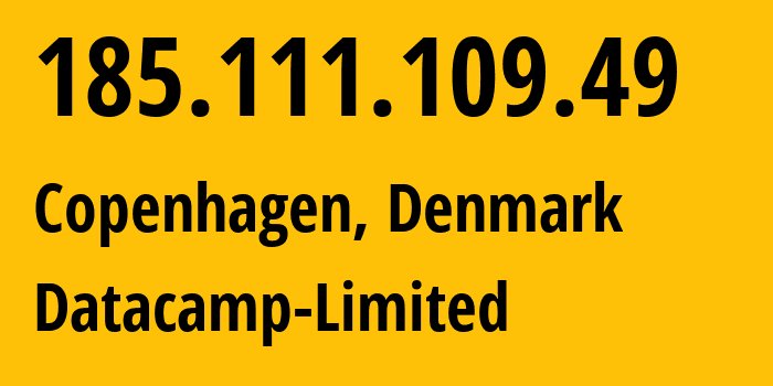 IP address 185.111.109.49 (Copenhagen, Capital Region, Denmark) get location, coordinates on map, ISP provider AS212238 Datacamp-Limited // who is provider of ip address 185.111.109.49, whose IP address