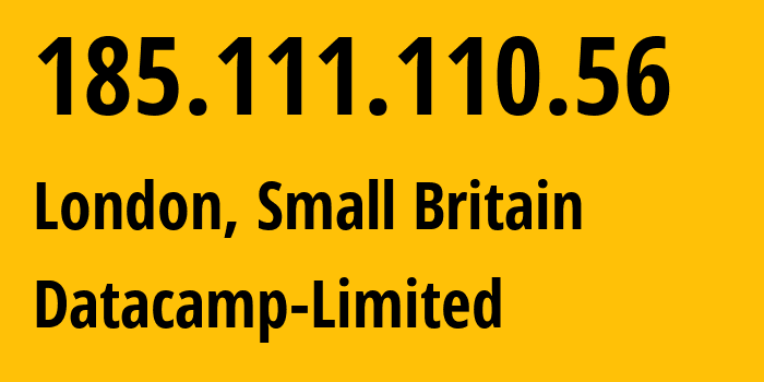 IP address 185.111.110.56 (London, England, Small Britain) get location, coordinates on map, ISP provider AS212238 Datacamp-Limited // who is provider of ip address 185.111.110.56, whose IP address