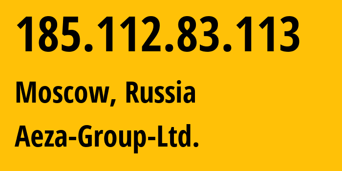 IP address 185.112.83.113 (Moscow, Moscow, Russia) get location, coordinates on map, ISP provider AS216246 Aeza-Group-Ltd. // who is provider of ip address 185.112.83.113, whose IP address