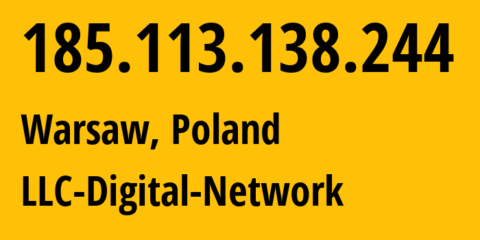 IP address 185.113.138.244 (Warsaw, Mazovia, Poland) get location, coordinates on map, ISP provider AS201186 LLC-Digital-Network // who is provider of ip address 185.113.138.244, whose IP address