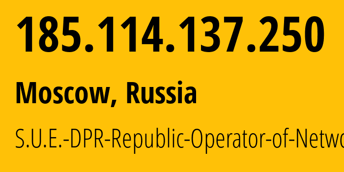 IP-адрес 185.114.137.250 (Москва, Москва, Россия) определить местоположение, координаты на карте, ISP провайдер AS204108 S.U.E.-DPR-Republic-Operator-of-Networks // кто провайдер айпи-адреса 185.114.137.250