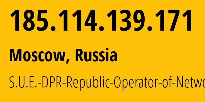 IP address 185.114.139.171 (Moscow, Moscow, Russia) get location, coordinates on map, ISP provider AS204108 S.U.E.-DPR-Republic-Operator-of-Networks // who is provider of ip address 185.114.139.171, whose IP address