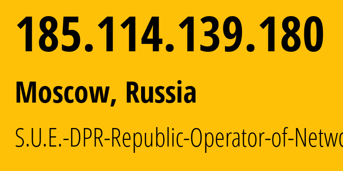 IP-адрес 185.114.139.180 (Москва, Москва, Россия) определить местоположение, координаты на карте, ISP провайдер AS204108 S.U.E.-DPR-Republic-Operator-of-Networks // кто провайдер айпи-адреса 185.114.139.180