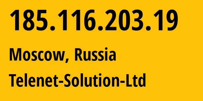 IP address 185.116.203.19 (Moscow, Moscow, Russia) get location, coordinates on map, ISP provider AS60720 Telenet-Solution-Ltd // who is provider of ip address 185.116.203.19, whose IP address