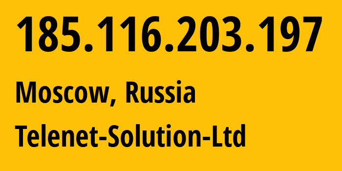 IP-адрес 185.116.203.197 (Москва, Москва, Россия) определить местоположение, координаты на карте, ISP провайдер AS60720 Telenet-Solution-Ltd // кто провайдер айпи-адреса 185.116.203.197