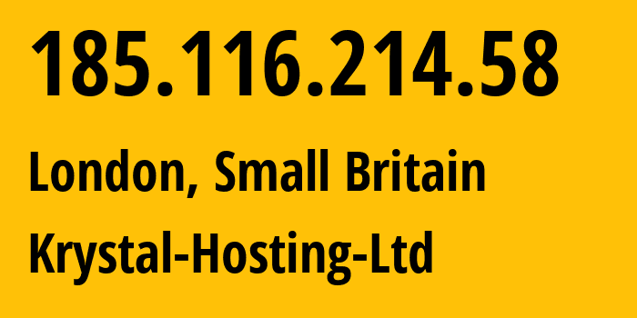 IP address 185.116.214.58 (London, England, Small Britain) get location, coordinates on map, ISP provider AS12488 Krystal-Hosting-Ltd // who is provider of ip address 185.116.214.58, whose IP address