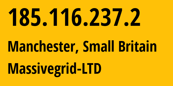 IP address 185.116.237.2 (Manchester, England, Small Britain) get location, coordinates on map, ISP provider AS49683 Massivegrid-LTD // who is provider of ip address 185.116.237.2, whose IP address
