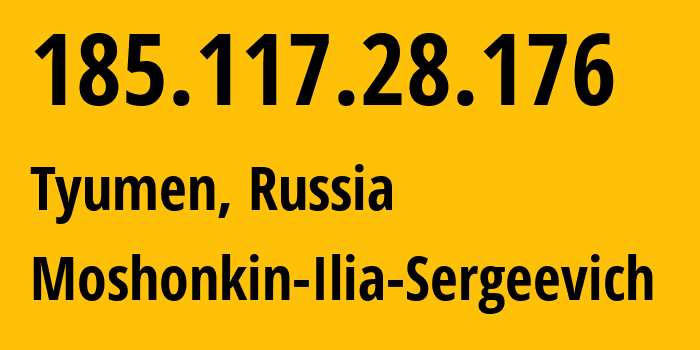 IP address 185.117.28.176 (Tyumen, Tyumen Oblast, Russia) get location, coordinates on map, ISP provider AS47913 Moshonkin-Ilia-Sergeevich // who is provider of ip address 185.117.28.176, whose IP address