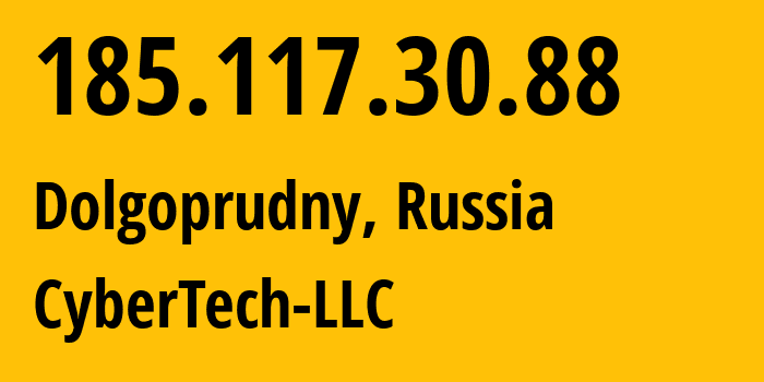 IP address 185.117.30.88 (Dolgoprudny, Moscow Oblast, Russia) get location, coordinates on map, ISP provider AS44881 CyberTech-LLC // who is provider of ip address 185.117.30.88, whose IP address