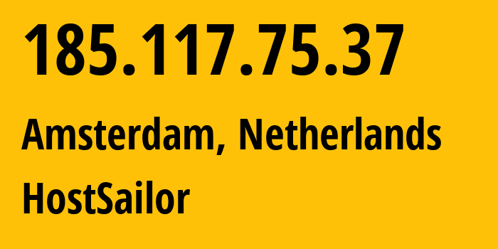 IP address 185.117.75.37 (Amsterdam, North Holland, Netherlands) get location, coordinates on map, ISP provider AS60117 Host-Sailor-Ltd // who is provider of ip address 185.117.75.37, whose IP address