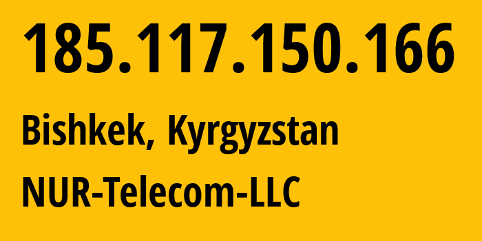 IP-адрес 185.117.150.166 (Бишкек, Бишкек, Киргизия) определить местоположение, координаты на карте, ISP провайдер AS47237 NUR-Telecom-LLC // кто провайдер айпи-адреса 185.117.150.166