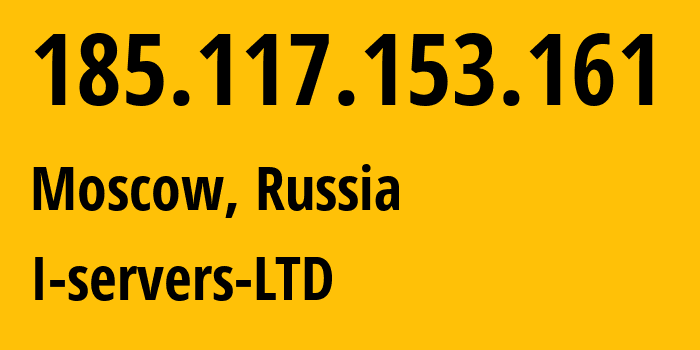 IP address 185.117.153.161 (Moscow, Moscow, Russia) get location, coordinates on map, ISP provider AS209641 I-servers-LTD // who is provider of ip address 185.117.153.161, whose IP address