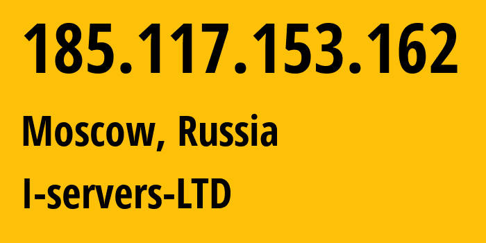 IP address 185.117.153.162 (Moscow, Moscow, Russia) get location, coordinates on map, ISP provider AS209641 I-servers-LTD // who is provider of ip address 185.117.153.162, whose IP address