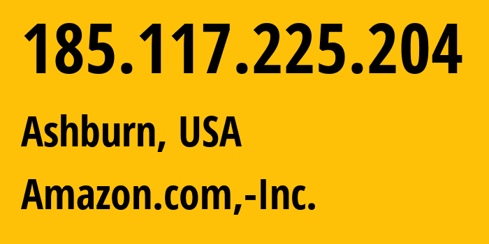 IP address 185.117.225.204 (Ashburn, Virginia, USA) get location, coordinates on map, ISP provider AS14618 Amazon.com,-Inc. // who is provider of ip address 185.117.225.204, whose IP address