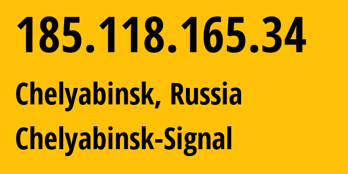 IP address 185.118.165.34 get location, coordinates on map, ISP provider AS44493 Chelyabinsk-Signal // who is provider of ip address 185.118.165.34, whose IP address