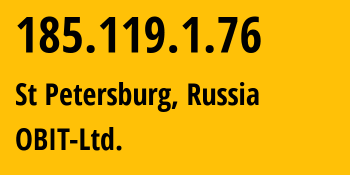 IP address 185.119.1.76 (St Petersburg, St.-Petersburg, Russia) get location, coordinates on map, ISP provider AS8492 OBIT-Ltd. // who is provider of ip address 185.119.1.76, whose IP address