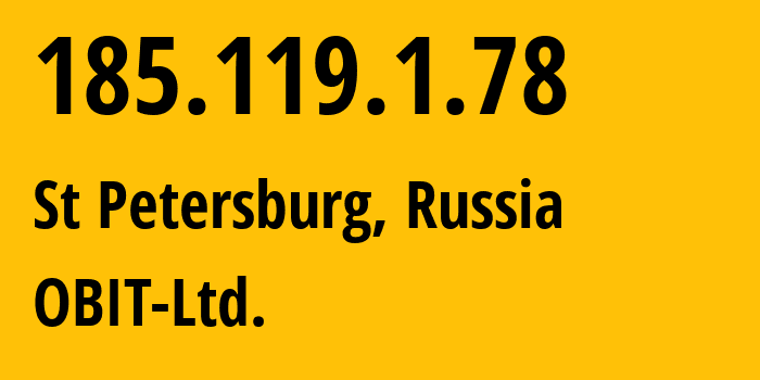 IP address 185.119.1.78 (St Petersburg, St.-Petersburg, Russia) get location, coordinates on map, ISP provider AS8492 OBIT-Ltd. // who is provider of ip address 185.119.1.78, whose IP address