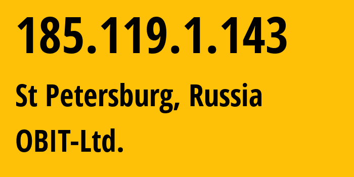 IP address 185.119.1.143 (St Petersburg, St.-Petersburg, Russia) get location, coordinates on map, ISP provider AS8492 OBIT-Ltd. // who is provider of ip address 185.119.1.143, whose IP address