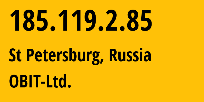 IP address 185.119.2.85 (St Petersburg, St.-Petersburg, Russia) get location, coordinates on map, ISP provider AS8492 OBIT-Ltd. // who is provider of ip address 185.119.2.85, whose IP address