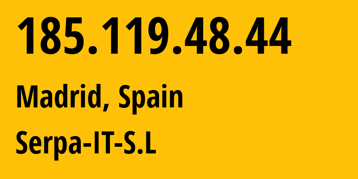 IP address 185.119.48.44 (Madrid, Madrid, Spain) get location, coordinates on map, ISP provider AS212830 Serpa-IT-S.L // who is provider of ip address 185.119.48.44, whose IP address