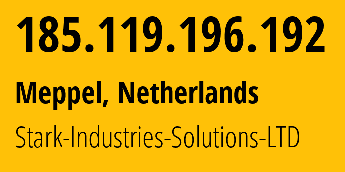 IP address 185.119.196.192 (Meppel, Drenthe, Netherlands) get location, coordinates on map, ISP provider AS44477 Stark-Industries-Solutions-LTD // who is provider of ip address 185.119.196.192, whose IP address